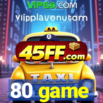 80 game